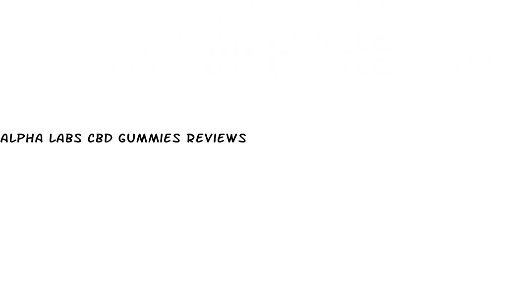 alpha labs cbd gummies reviews
