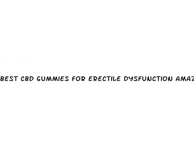 best cbd gummies for erectile dysfunction amazon