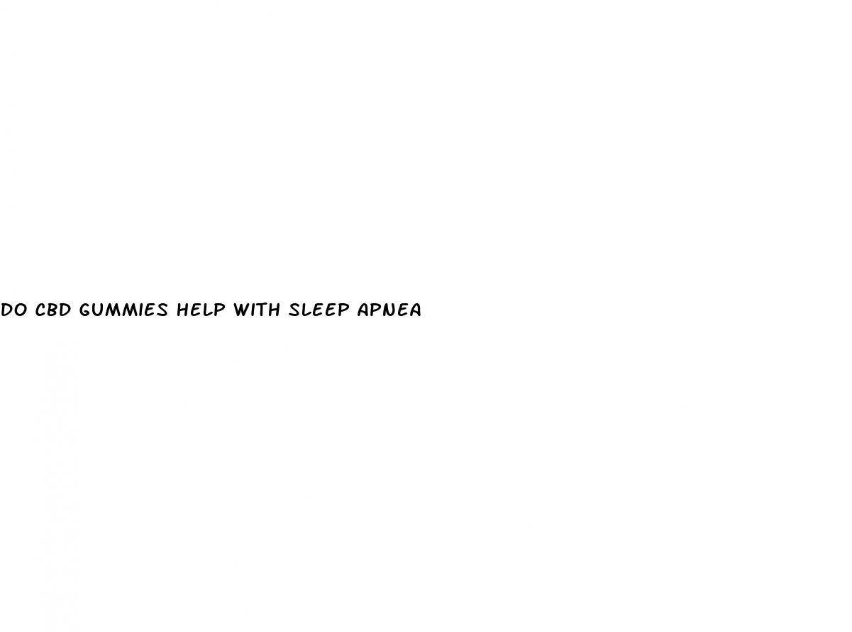 do cbd gummies help with sleep apnea
