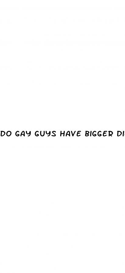 do gay guys have bigger dicks
