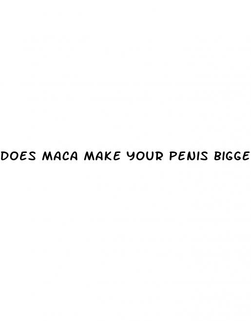 does maca make your penis bigger