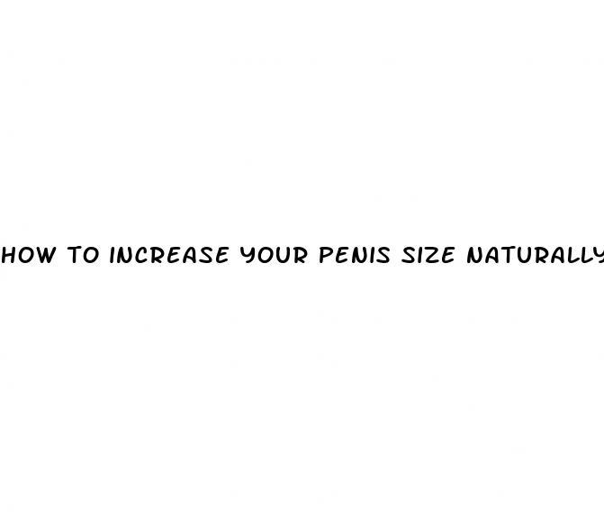 how to increase your penis size naturally