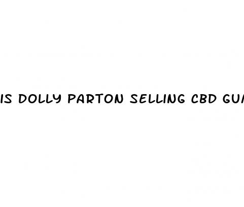 is dolly parton selling cbd gummies
