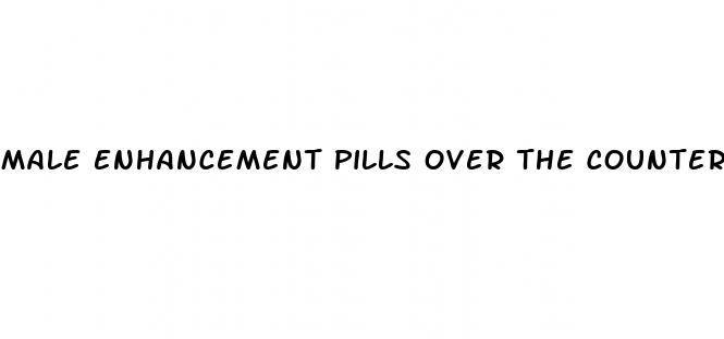 male enhancement pills over the counter cvs