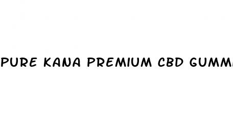 pure kana premium cbd gummies ingredients