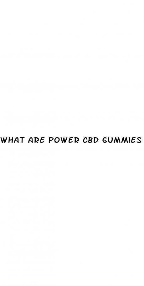 what are power cbd gummies