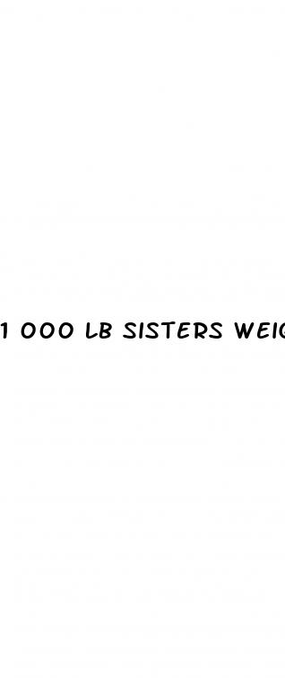 1 000 lb sisters weight loss