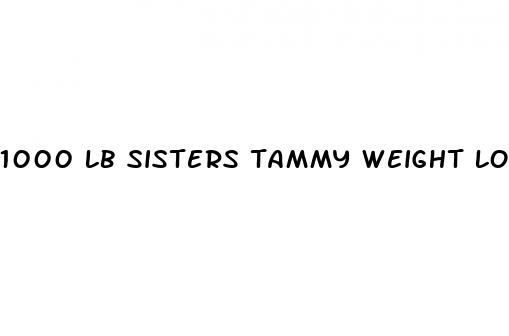 1000 lb sisters tammy weight loss