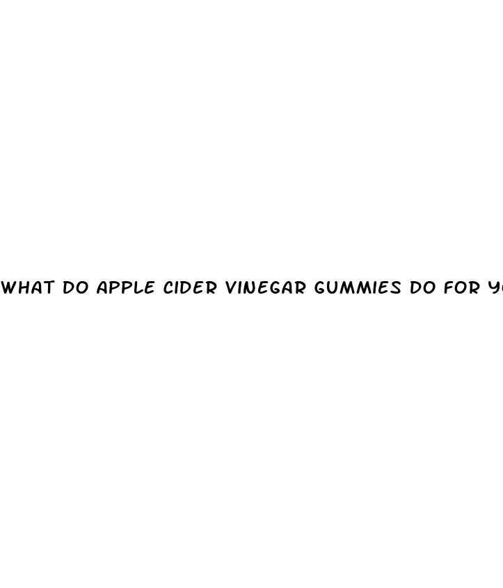 what do apple cider vinegar gummies do for you