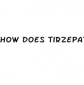 how does tirzepatide work for weight loss