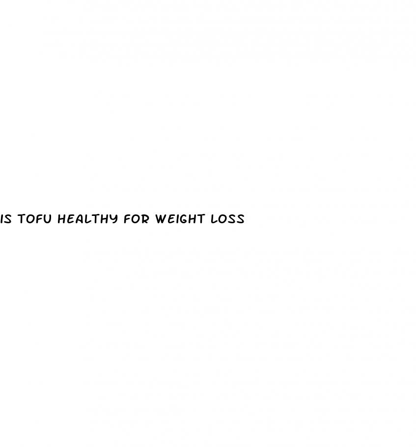 is tofu healthy for weight loss