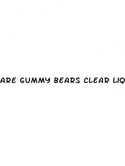 are gummy bears clear liquid diet
