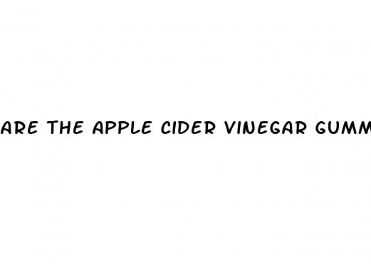 are the apple cider vinegar gummies good for you