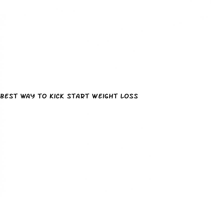 best way to kick start weight loss