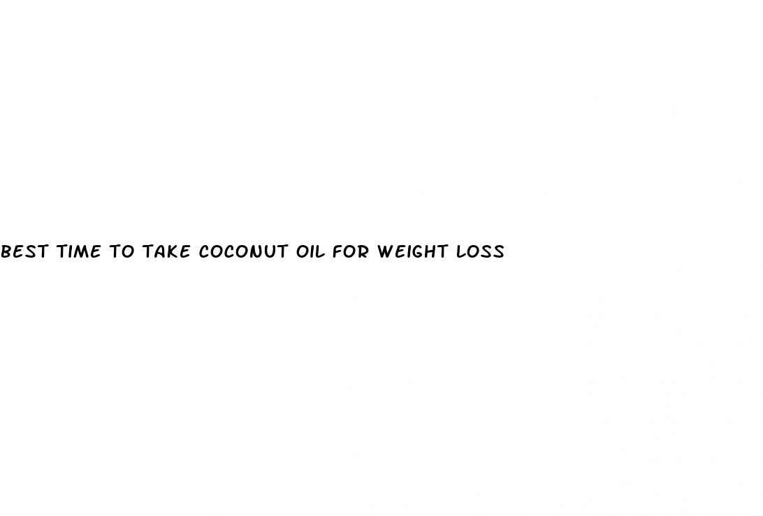 best time to take coconut oil for weight loss