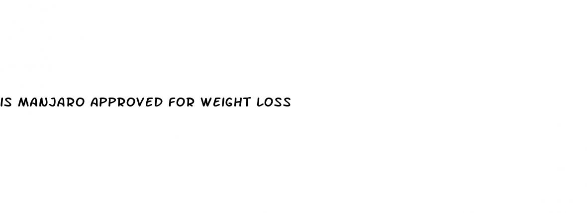 is manjaro approved for weight loss