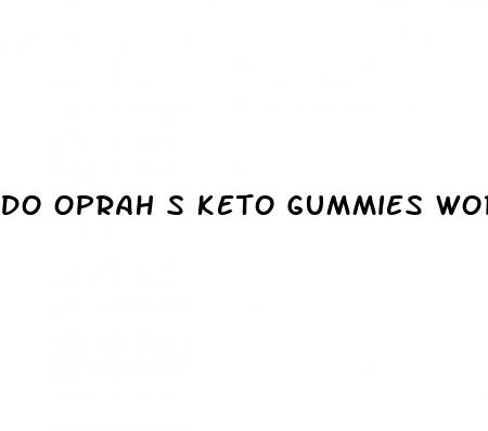 do oprah s keto gummies work