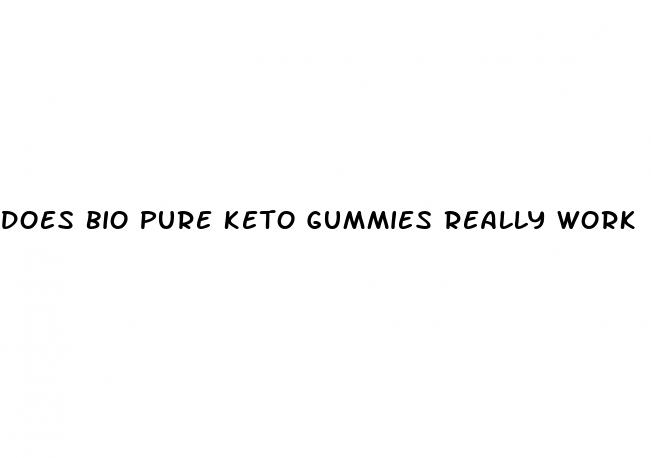 does bio pure keto gummies really work