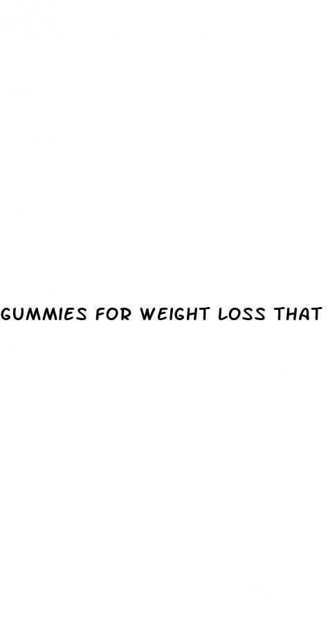 gummies for weight loss that actually work
