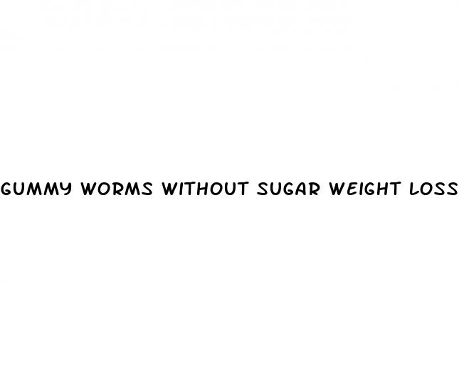 gummy worms without sugar weight loss