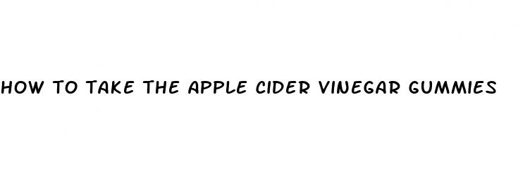 how to take the apple cider vinegar gummies