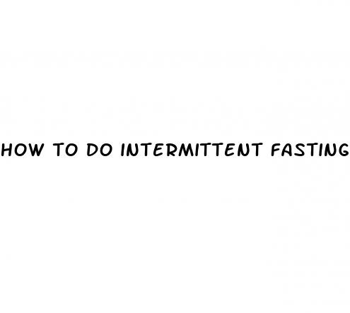 how to do intermittent fasting to lose weight