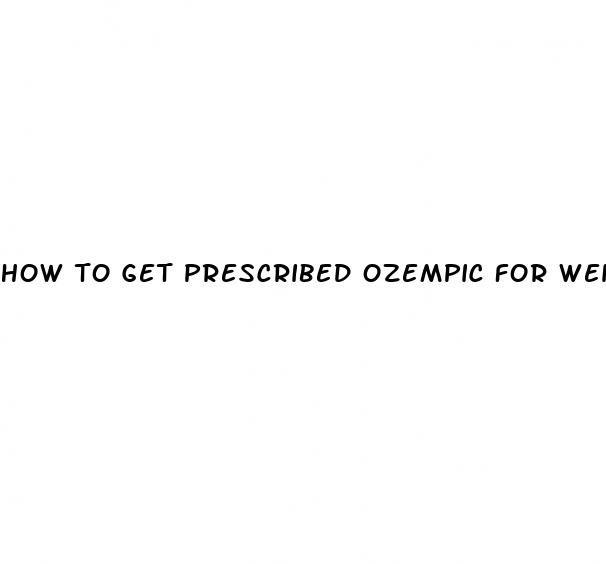 how to get prescribed ozempic for weight loss