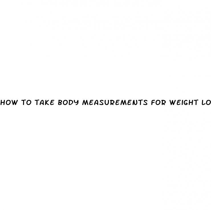 how to take body measurements for weight loss