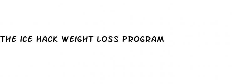 the ice hack weight loss program