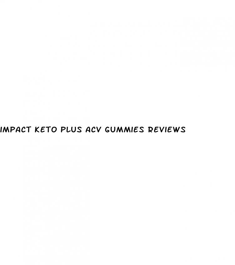 impact keto plus acv gummies reviews