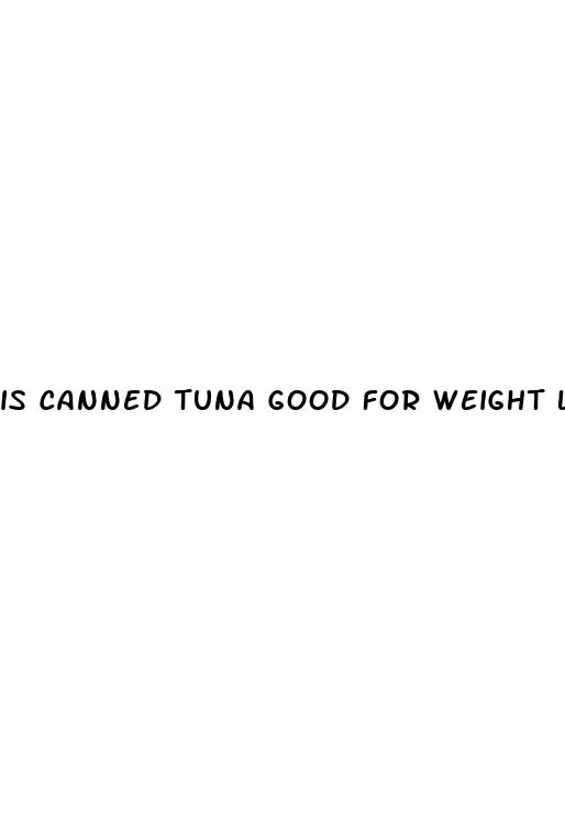 is canned tuna good for weight loss