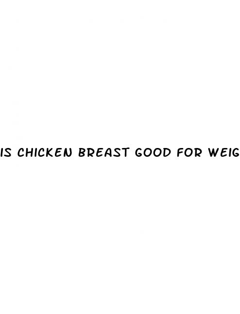 is chicken breast good for weight loss