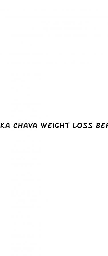 ka chava weight loss before and after