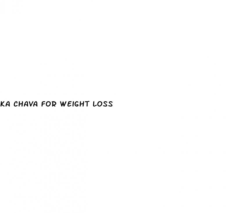 ka chava for weight loss