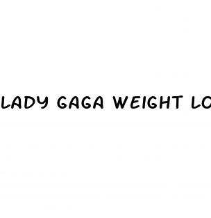 lady gaga weight loss