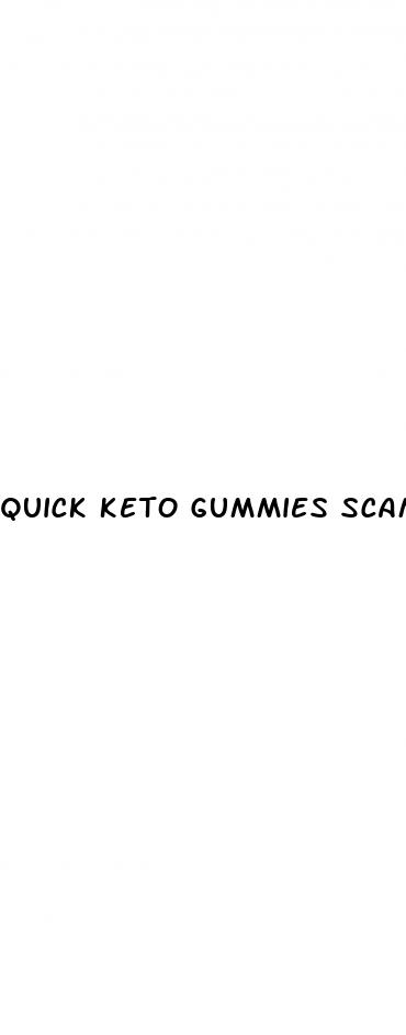 quick keto gummies scam