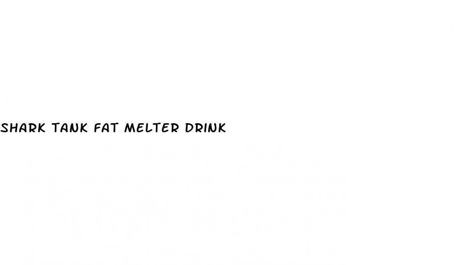 shark tank fat melter drink
