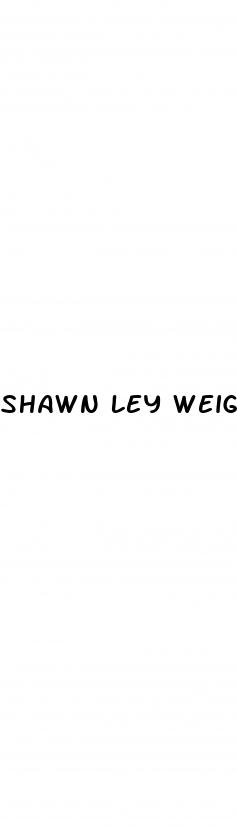 shawn ley weight loss