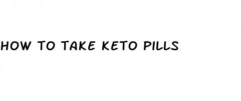 how to take keto pills