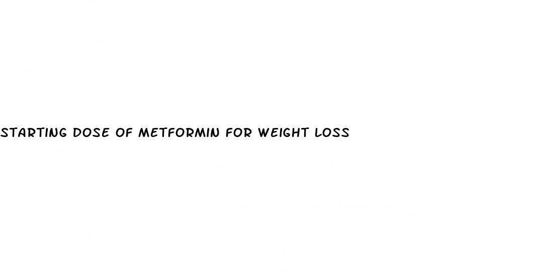 starting dose of metformin for weight loss