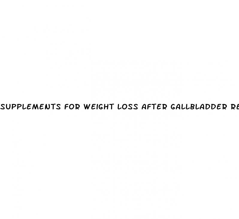 supplements for weight loss after gallbladder removal