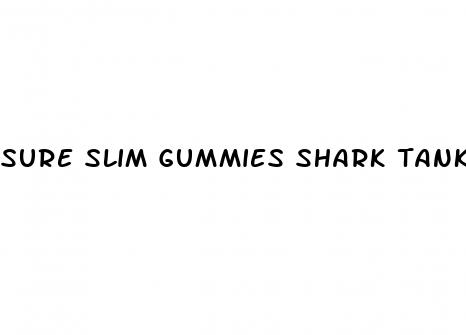 sure slim gummies shark tank