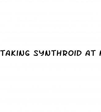 taking synthroid at night weight loss