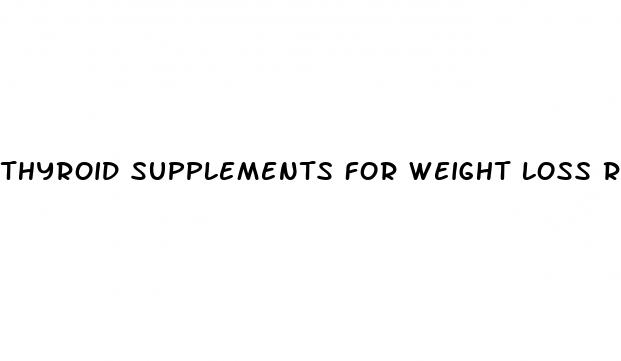thyroid supplements for weight loss reviews