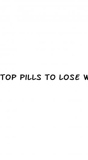 top pills to lose weight