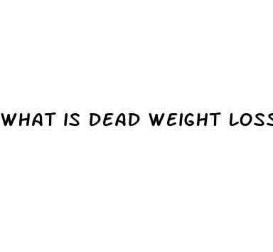 what is dead weight loss