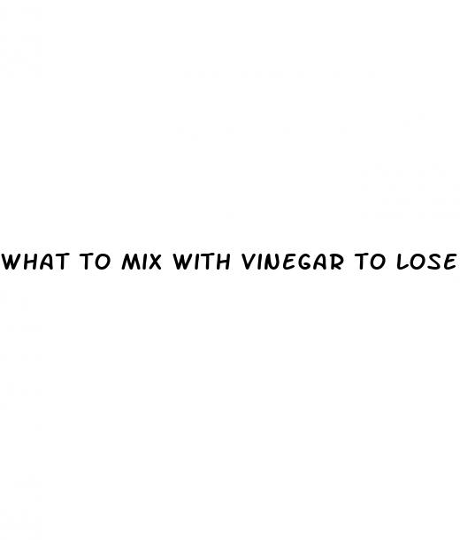 what to mix with vinegar to lose weight
