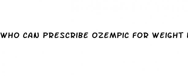 who can prescribe ozempic for weight loss