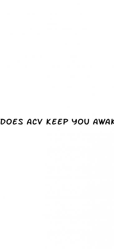 does acv keep you awake
