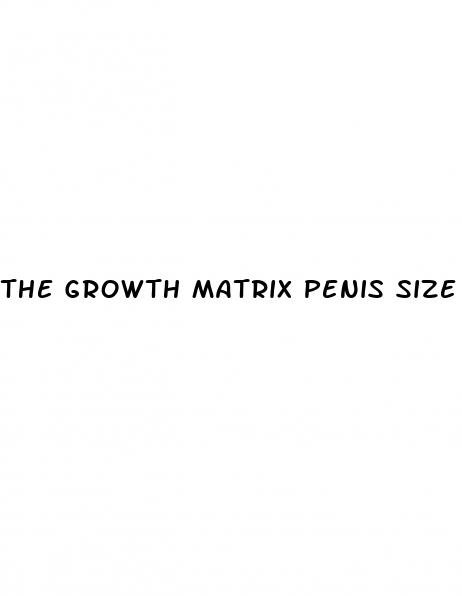 the growth matrix penis size